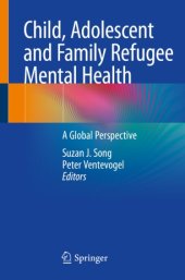 book Child, Adolescent and Family Refugee Mental Health: A Global Perspective