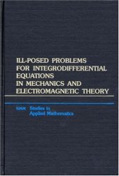 book Ill-Posed Problems for Integrodifferential Equations in Mechanics and Electromagnetic Theory