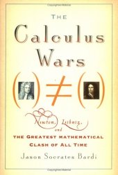 book The calculus wars: Newton, Leibniz, and the greatest mathematical clash of all time