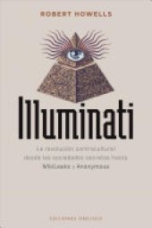 book Illuminati: la revolución contracultural desde las sociedades secretas hasta WikiLeaks y Anonymous