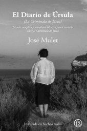 book El Diario De Úrsula: La Más Completa y Asombrosa Historia Jamás Contada Sobre la Criminala de Jávea