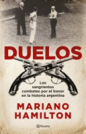 book Duelos: Los sangrientos combates por el honor en la historia argentina