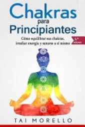 book Chakras para Principiantes: Cmo Equilibrar Sus Chakras, Irradiar Energa Y Sanarse a S Mismo