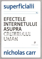 book Superficialii. Efectele Internetului asupra creierului uman