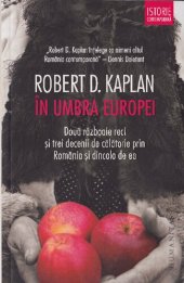 book În umbra Europei : două războaie reci şi trei decenii de călătorie prin România şi dincolo de ea