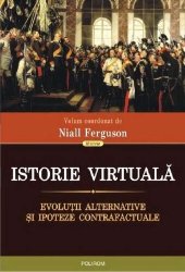 book Istorie virtuală : evoluţii alternative şi ipoteze contrafactuale