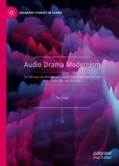 book Audio Drama Modernism: The Missing Link between Descriptive Phonograph Sketches and Microphone Plays on the Radio