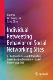 book Individual Retweeting Behavior on Social Networking Sites: A Study on Individual Information Disseminating Behavior on Social Networking Sites