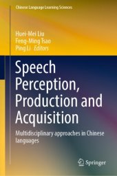 book Speech Perception, Production and Acquisition: Multidisciplinary approaches in Chinese languages