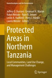 book Protected Areas in Northern Tanzania: Local Communities, Land Use Change, and Management Challenges