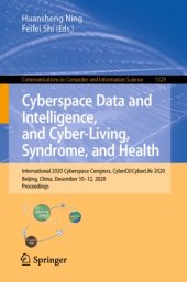 book Cyberspace Data and Intelligence, and Cyber-Living, Syndrome, and Health: International 2020 Cyberspace Congress, CyberDI/CyberLife 2020, Beijing, China, December 10–12, 2020, Proceedings