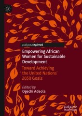 book Empowering African Women for Sustainable Development: Toward Achieving the United Nations' 2030 Goals