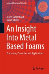 book An Insight Into Metal Based Foams: Processing, Properties and Applications