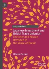 book Japanese Investment and British Trade Unionism: Thatcher and Nissan Revisited in the Wake of Brexit