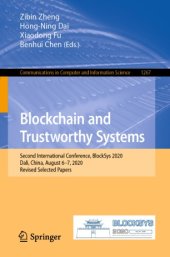 book Blockchain and Trustworthy Systems: Second International Conference, BlockSys 2020, Dali, China, August 6–7, 2020, Revised Selected Papers