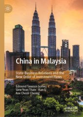 book China in Malaysia: State-Business Relations and the New Order of Investment Flows