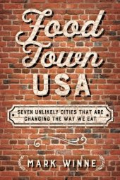 book Food Town, USA: Seven Unlikely Cities That are Changing the Way We Eat