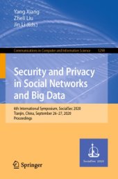book Security and Privacy in Social Networks and Big Data: 6th International Symposium, SocialSec 2020, Tianjin, China, September 26–27, 2020, Proceedings