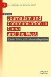 book Journalism and Communication in China and the West: A Study of History, Education and Regulation