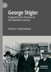 book George Stigler: Enigmatic Price Theorist of the Twentieth Century