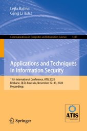 book Applications and Techniques in Information Security: 11th International Conference, ATIS 2020, Brisbane, QLD, Australia, November 12–13, 2020, Proceedings