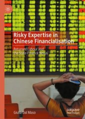 book Risky Expertise in Chinese Financialisation: Returned Labour and the State-Finance Nexus