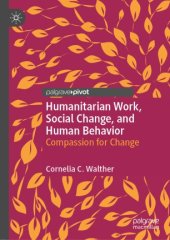 book Humanitarian Work, Social Change, and Human Behavior: Compassion for Change