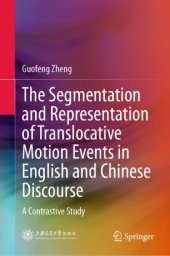 book The Segmentation and Representation of Translocative Motion Events in English and Chinese Discourse: A Contrastive Study