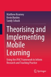 book Theorising and Implementing Mobile Learning: Using the iPAC Framework to Inform Research and Teaching Practice