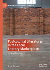 book Postcolonial Literatures in the Local Literary Marketplace: Located Reading