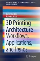 book 3D Printing Architecture: Workflows, Applications, and Trends