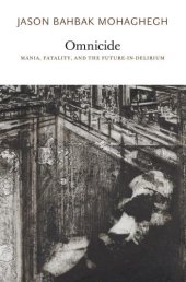 book Omnicide: Mania, Fatality, and the Future-in-Delirium