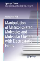 book Manipulation of Matrix-Isolated Molecules and Molecular Clusters with Electrostatic Fields