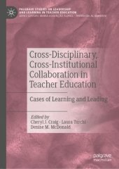 book Cross-Disciplinary, Cross-Institutional Collaboration in Teacher Education: Cases of Learning and Leading