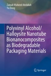 book Polyvinyl Alcohol/Halloysite Nanotube Bionanocomposites as Biodegradable Packaging Materials