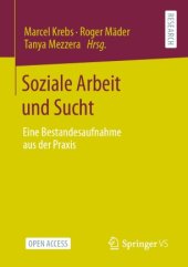 book Soziale Arbeit und Sucht: Eine Bestandesaufnahme aus der Praxis