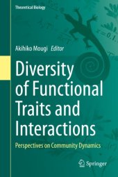 book Diversity of Functional Traits and Interactions: Perspectives on Community Dynamics