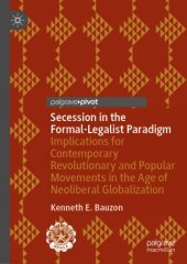 book Secession in the Formal-Legalist Paradigm: Implications for Contemporary Revolutionary and Popular Movements in the Age of Neoliberal Globalization