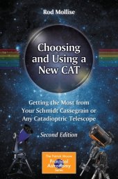 book Choosing and Using a New CAT: Getting the Most from Your Schmidt Cassegrain or Any Catadioptric Telescope