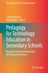 book Pedagogy for Technology Education in Secondary Schools: Research Informed Perspectives for Classroom Teachers