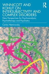 book Winnicott and Kohut on intersubjectivity and complex disorders : new perspectives for psychoanalysis, psychotherapy and psychiatry