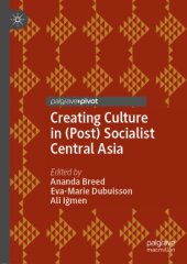 book Creating Culture in (Post) Socialist Central Asia