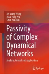 book Passivity of Complex Dynamical Networks: Analysis, Control and Applications