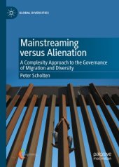 book Mainstreaming versus Alienation : A Complexity Approach to the Governance of Migration and Diversity