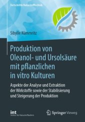 book Produktion von Oleanol- und Ursolsäure mit pflanzlichen in vitro Kulturen: Aspekte der Analyse und Extraktion der Wirkstoffe sowie der Stabilisierung und Steigerung der Produktion