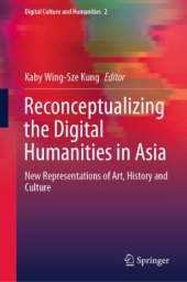 book Reconceptualizing the Digital Humanities in Asia: New Representations of Art, History and Culture