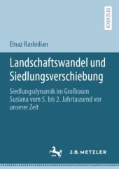 book Landschaftswandel und Siedlungsverschiebung: Siedlungsdynamik im Großraum Susiana vom 5. bis 2. Jahrtausend vor unserer Zeit