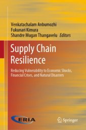 book Supply Chain Resilience: Reducing Vulnerability to Economic Shocks, Financial Crises, and Natural Disasters