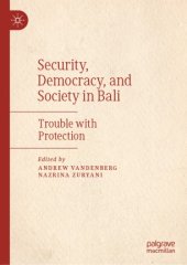 book Security, Democracy, and Society in Bali: Trouble with Protection