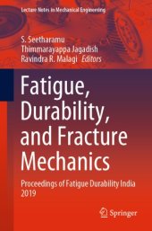 book Fatigue, Durability, and Fracture Mechanics: Proceedings of Fatigue Durability India 2019